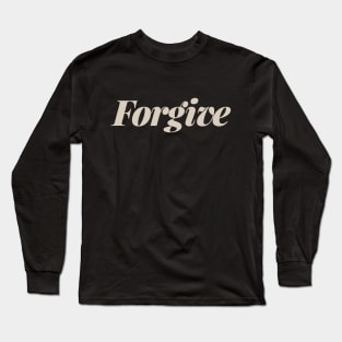 Forgive Long Sleeve T-Shirt